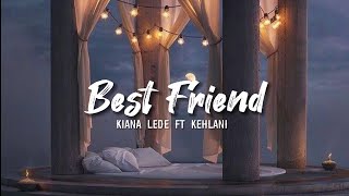 Kiana ledé ft Kehlani - Best Friend (Lyrics)