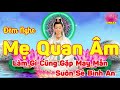 Đêm Nghe MẸ QUAN ÂM Làm Gì Cũng Gặp May Mắn - Suôn Sẻ Bình An - Nhiều Tài Lộc | Vườn A Di Đà