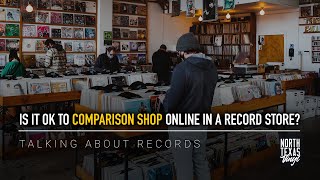 Is It Ok To Comparison Shop Online In A Record Store? | Talking About Records