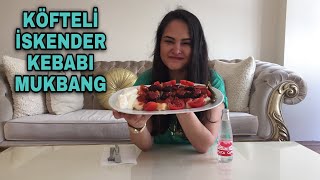 KÖFTELİ İSKENDER KEBABI MUKBANG | ARKADAŞIMIN NANKÖRLÜĞÜ | TÜRKÇE MUKBANG | İSKENDER MUKBANG