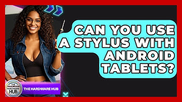 Can You Use A Stylus With Android Tablets? - The Hardware Hub