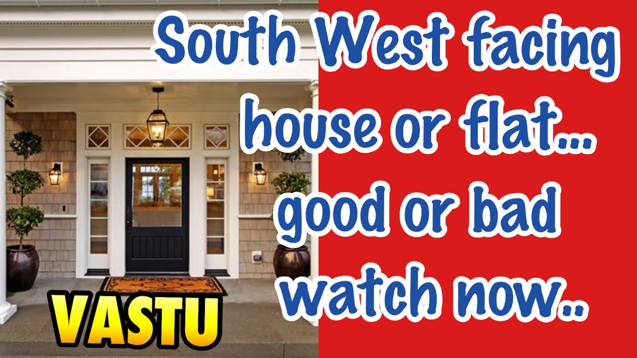 VASTU south west facing house or flat good or bad 