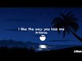 I like the way you kiss me - Artemas (Lyrics)