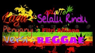 SELALU RINDU Reggae (Seloww) mantap jiwa