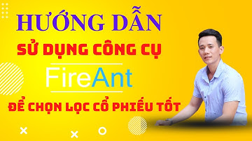 Hướng dẫn sử dụng Fireant. Theo dõi thị trường và chọn cổ phiếu (CHỨNG KHOÁN CHO NGƯỜI MỚI BẮT ĐẦU).