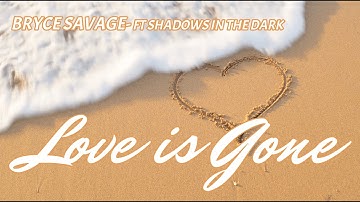 Bryce Savage - Love Is Gone 💔 Ft. Shadows In The Dark [LYRICS] Showroom Partners Entertainment