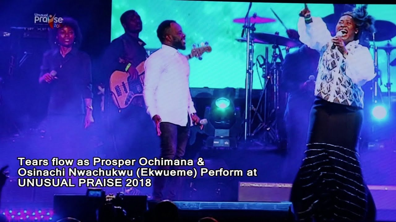 PROSPER EKWUEME & OSINACHI NWACHUKWU PERFORMANCE at UNUSUAL PRAISE DRAW TEARS