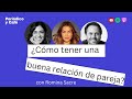 PYC - ¿Cómo tener una buena relación de pareja? con Romina Sacre