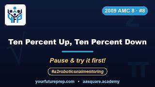 2009 AMC 8 – Problem 8: Ten Percent Up, Ten Percent Down | Your Future Prep