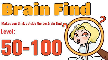 Brain Find - Makes you think outside the box Levels 51 - 100 Gameplay Walkthrough | (IOS - Android)