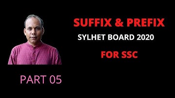 SUFFIX AND PREFIX (SYLHET BOARD SSC-2020): HOW TO USE SUFFIX AND PREFIX WITH ROOT WORDS USING RULES.