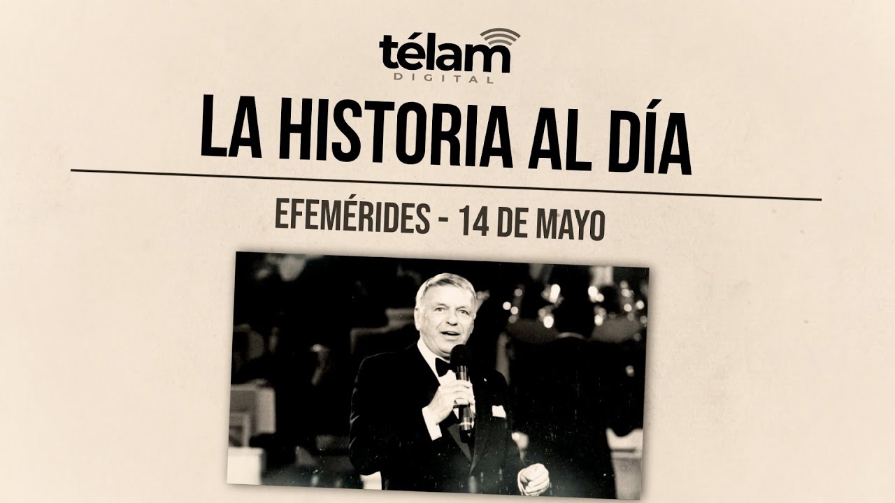 La historia al día efemérides del 14 de mayo YouTube La historia al día efemérides del 14 de mayo YouTube