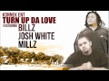 Billz feat josh white  millz  turn up da love