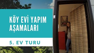 Köy Evi Yapım Aşamaları I 5. Ev Turu
