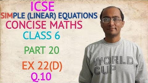 ICSE SIMPLE (LINEAR) EQUATIONS EX 22(D) Q.10 CLASS 6 CONCISE MATHS PART 20