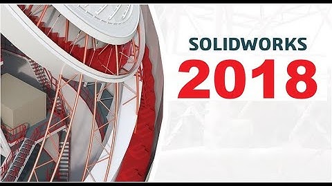 Hướng dẫn tải cài đặt và crack Solidworks 2018 - How to Intall and Crack Solidworks 2018