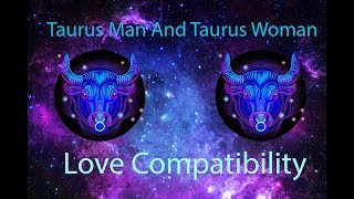 Taurus Man And Taurus Woman Love Compatibility