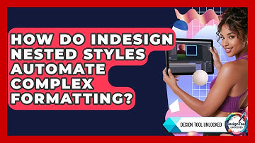 How Do InDesign Nested Styles Automate Complex Formatting? - Design Tool Unlocked