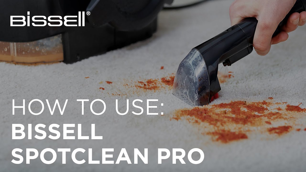 How to get the best out of your BISSELL SpotClean Pro 