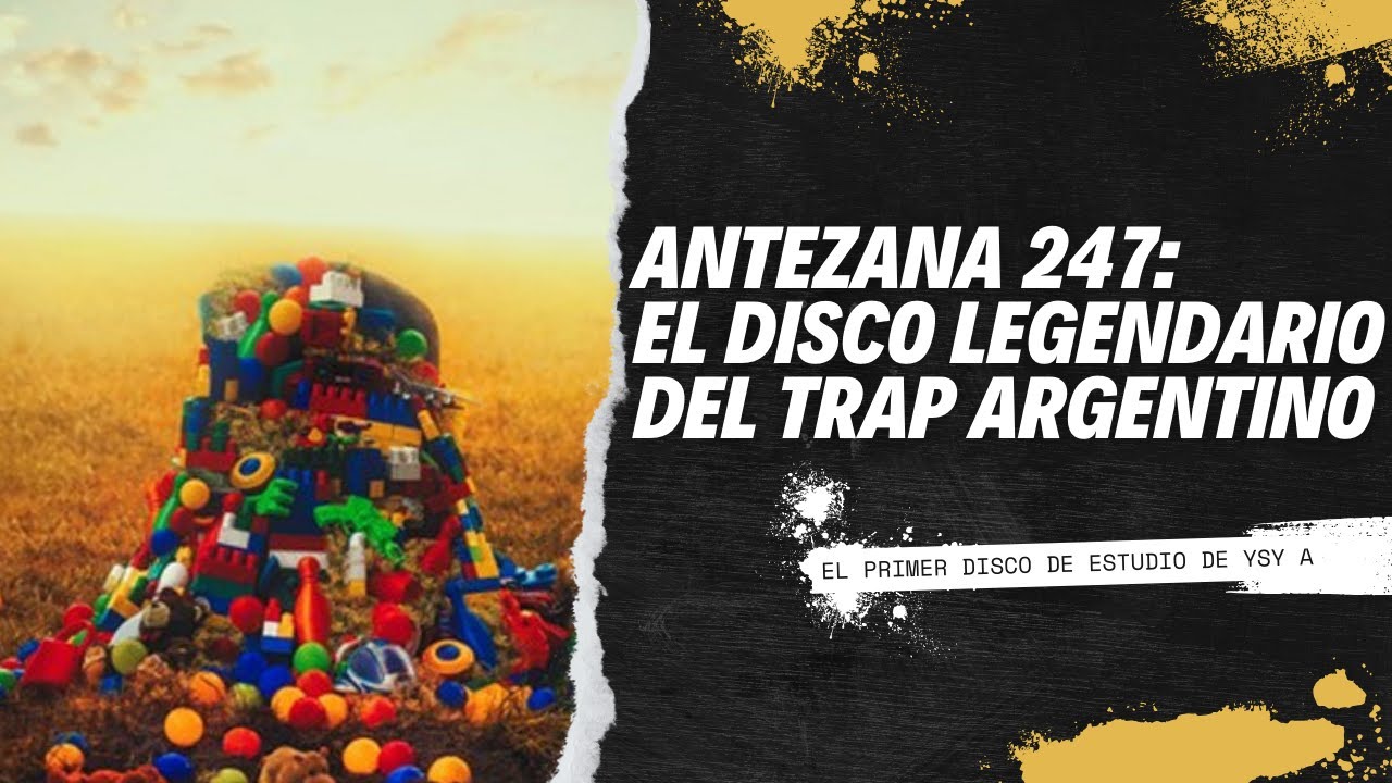 Antezana 247 el disco legendario del trap argentino youtube