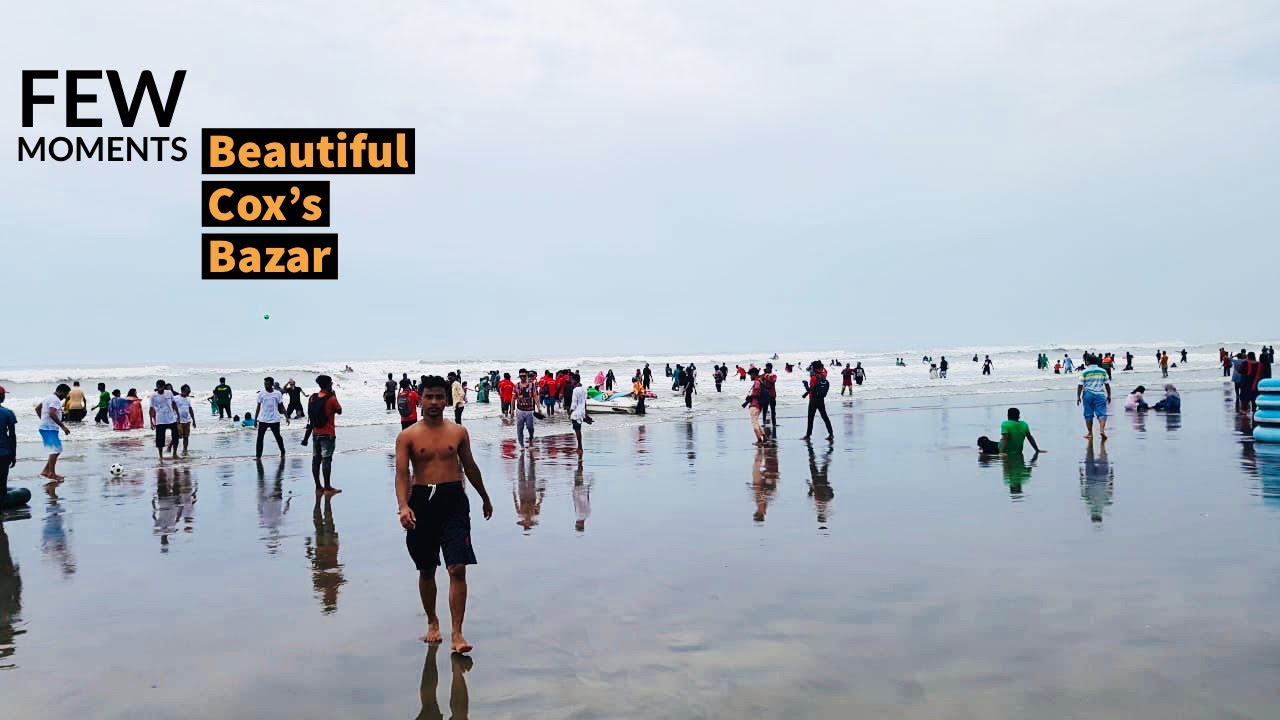 Dhaka To Cox S Bazar Tour Few Moments The Longest Sea Beach In The World Cox S Bazar Youtube