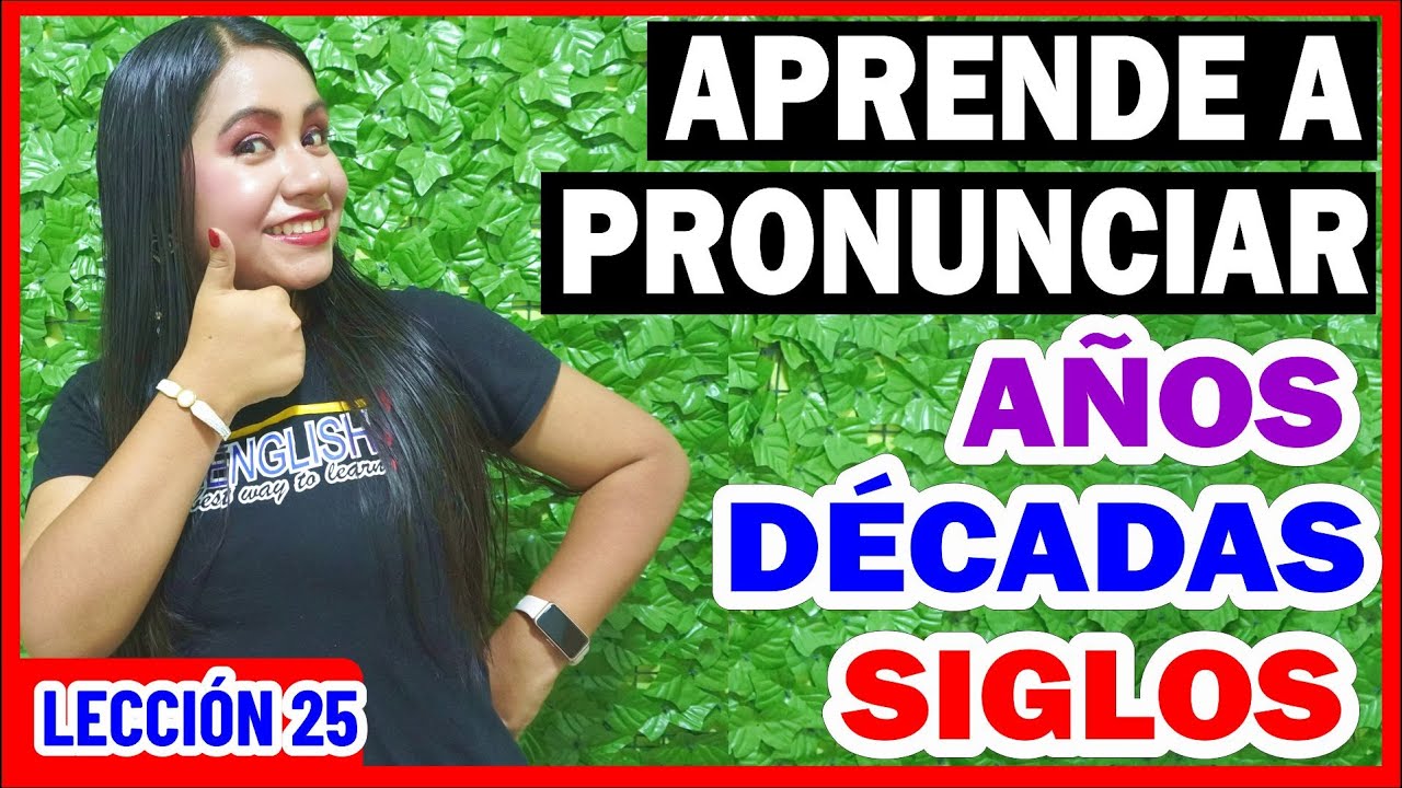 Como decir LOS AÑOS en Inglés - Pronunciación Correcta ✅ INGLÉS CHÉVERE 25 😎