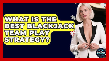 What Is The Best Blackjack Team Play Strategy? - The Blackjack Blueprint
