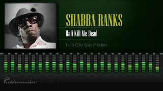 Shabba Ranks - Hafi Kill Me Dead (Twin City Spin Riddim) [HD]