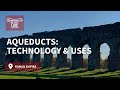 Aqueducts: Technology and Uses - Ancient Rome Live