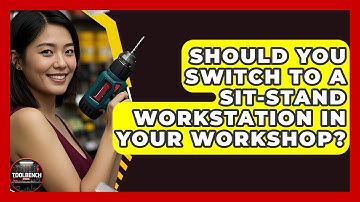 Should You Switch To A Sit-stand Workstation In Your Workshop? - ToolBench Pros