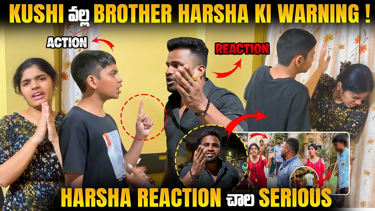 KUSHI వల్ల BROTHER HARSHA KI WARNING! HARSHA REACTION చాల SERIOUS | Pareshan Harsha