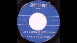 Everett Carpenter - Let Your Hair Down Baby - 1959