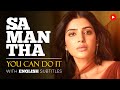 ENGLISH SPEECH | SAMANTHA RUTH PRABHU: You Can Do It (English Subtitles)