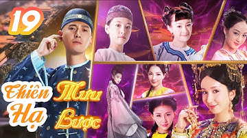 THIÊN HẠ MƯU LƯỢC - Tập 19 [Lồng Tiếng] | Siêu Phẩm Phim Cổ Trang Kiếm Hiệp Đỉnh Cao 2025