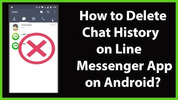 How to Delete Chat History on Line Messenger App on Android?