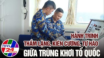 Biển đảo quê hương: Hành trình thầm lặng, kiên cường, tự hào giữa trùng khơi tổ quốc