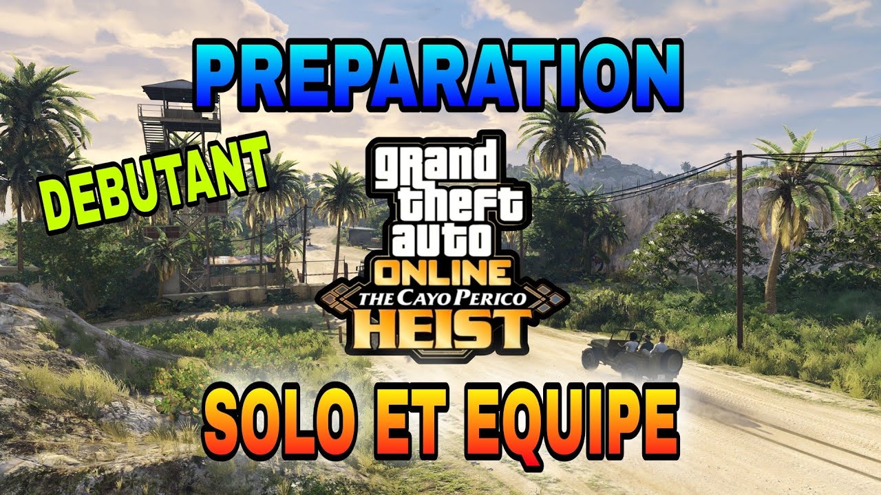 [GUIDE] LES PREPARATION CAYO PERICO (DEBUTANT) DANS GTA ONLINE !