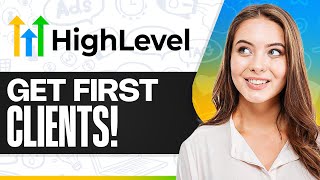 How To Get Your First Few Clients With GoHighLevel | Tutorial (2026)