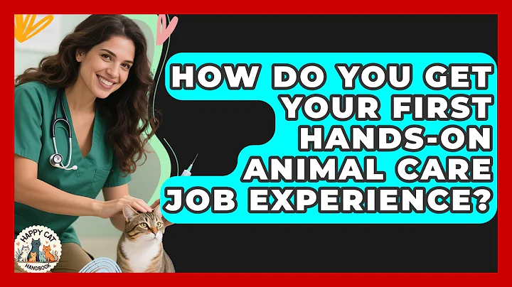 How Do You Get Your First Hands-on Animal Care Job Experience? - Animal Care Jobs