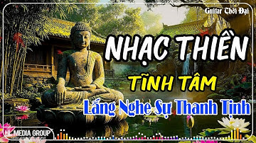 Nhạc Thiền - Lắng Nghe Sự Thanh Tịnh Đến Từ Phật Pháp, Quên Đi Hết Ưu Phiền