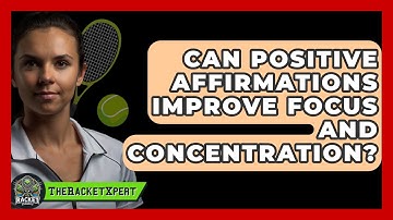 Can Positive Affirmations Improve Focus And Concentration? - The Racket Xpert