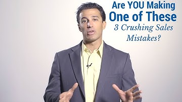 Are YOU Making One of These 3 Crushing Sales Mistakes?