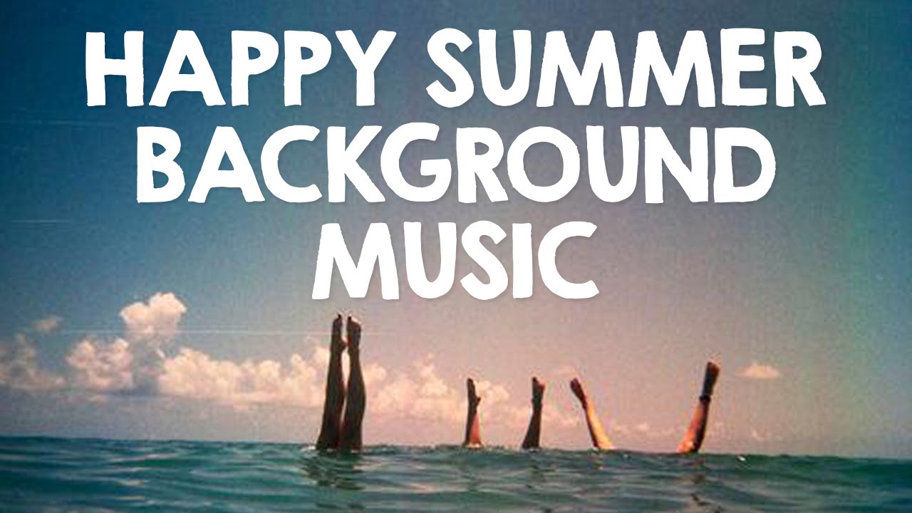 Download Summer Background Music | Happy Instrumental Music - YouTube