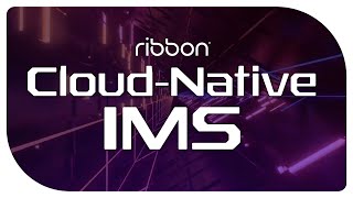 Ribbon Cloud-Native IMS