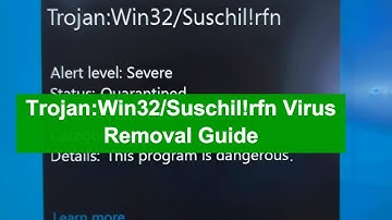 Remove Trojan:Win32/Suschil!rfn Virus | Guide for get rid of  Trojan:Win32/Suschil!rfn