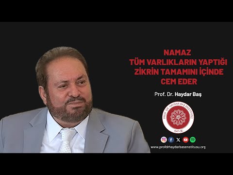 Namaz Tüm Varlıkların Yaptığı Zikrin Tamamını İçinde Cem Eder