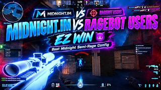 MIDNIGHT.IM vs RAGEBOT USERS — EZ WIN 😈 | Best Midnight Semi-Rage Config