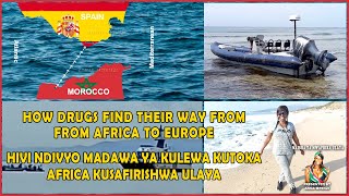 Madawa Ya Kulewa Kutoka Africa Kuingizwa Ulaya - How Drugs Find Their Way From Africa to Europe
