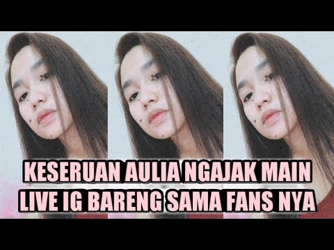 KESERUAN ‼️AULIA DA NGAJAK MAIN LIVE IG BARENG SAMA FANS NYA
