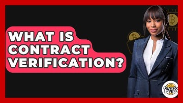 What Is Contract Verification? - CryptoBasics360.com